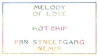 Hot Chip - Melody Of Love (Pbr Streetgang Remix) (Official Audio)