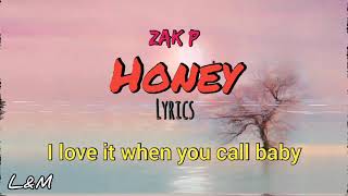 Video thumbnail of "Zak P - Honey(lyrics)"