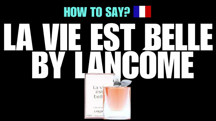 HOW TO PRONOUNCE LA VIE EST BELLE BY LANCOME CORRECTLY? NATIVE FRENCH PRONUNCIATION