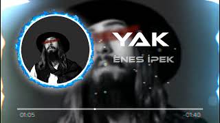 Yak - Enes İpek (Yusuf Alay & Furkan Korkmaz Remix) Resimi