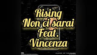 Rising - Non ci sarai feat. Vincenza TESTO