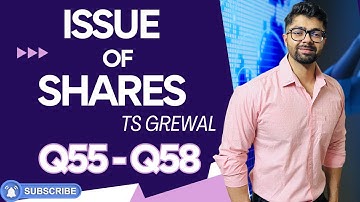 ISSUE OF SHARES | Q55, Q56, Q57 & Q58 | TS GREWAL | 2024 | Chapter 8 | Question no.