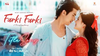 FARKI FARKI || Nepali Movie Title Song || ANMOL KC, JASSITA GURUNG || 2024 \/ 2081