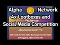 Alpha Network||Big Event 4x lootboxes dan Kompetisi Sosial Media selama 1 bulan||Persiapan Exchange