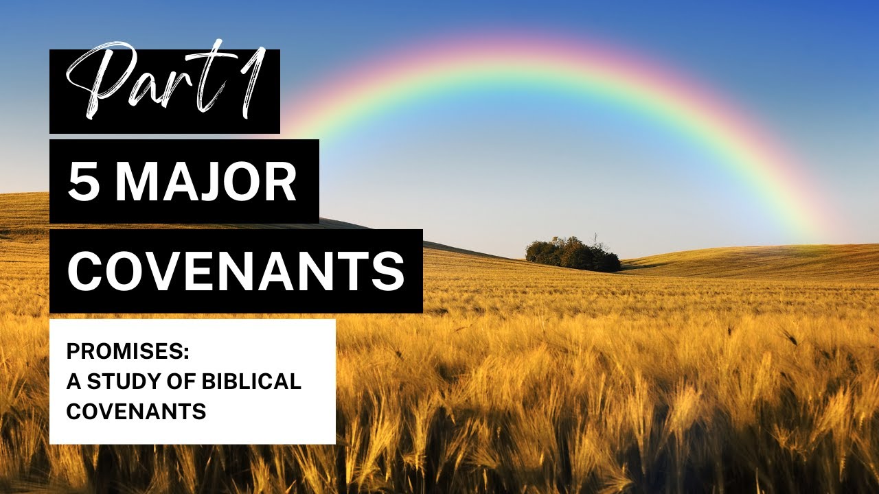 5 Major Biblical Covenants PROMISES Part 1