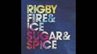 Miniatura de vídeo de "RIGBY - Fire & Ice & Sugar & Spice"