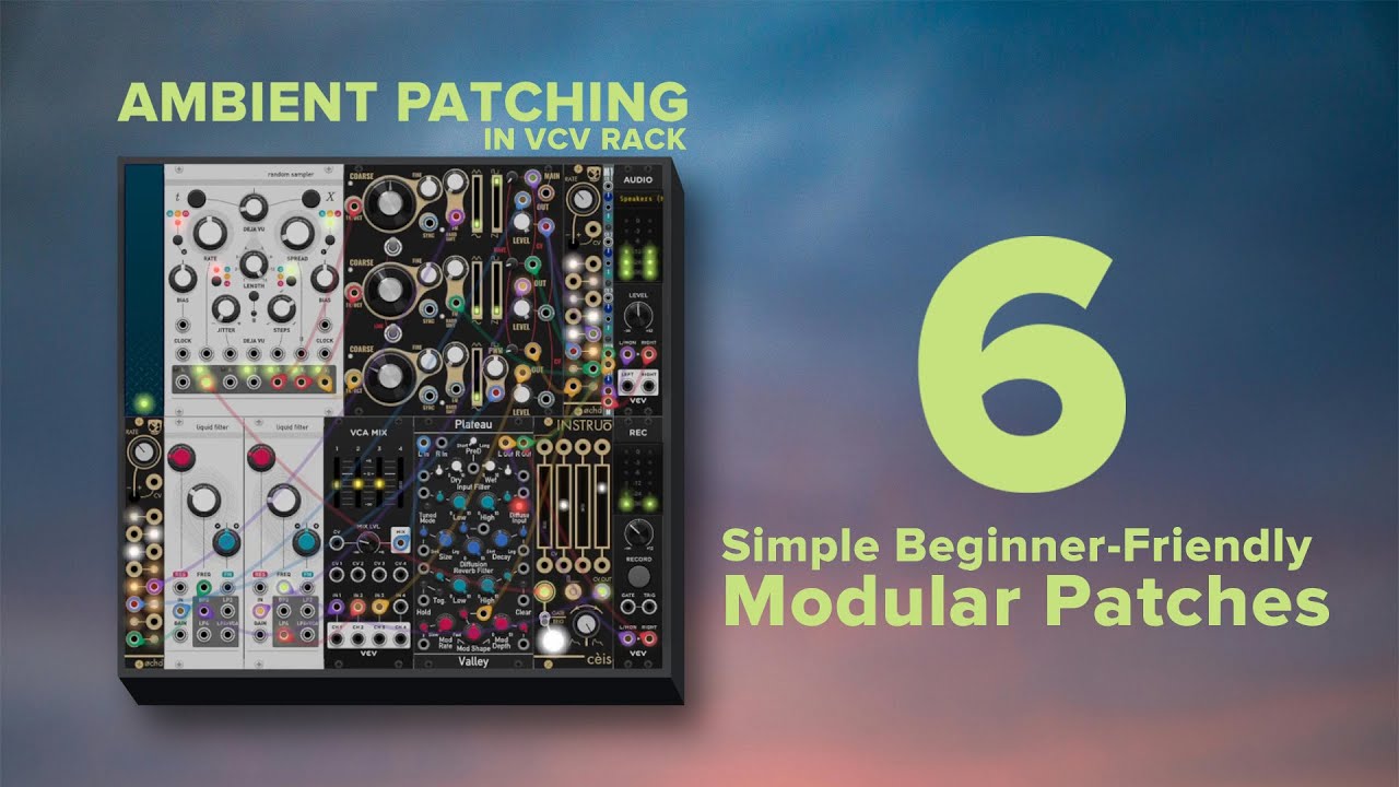 Melodic AMBIENT PATCHING in VCV Rack | 6 Simple Beginner-Friendly ...