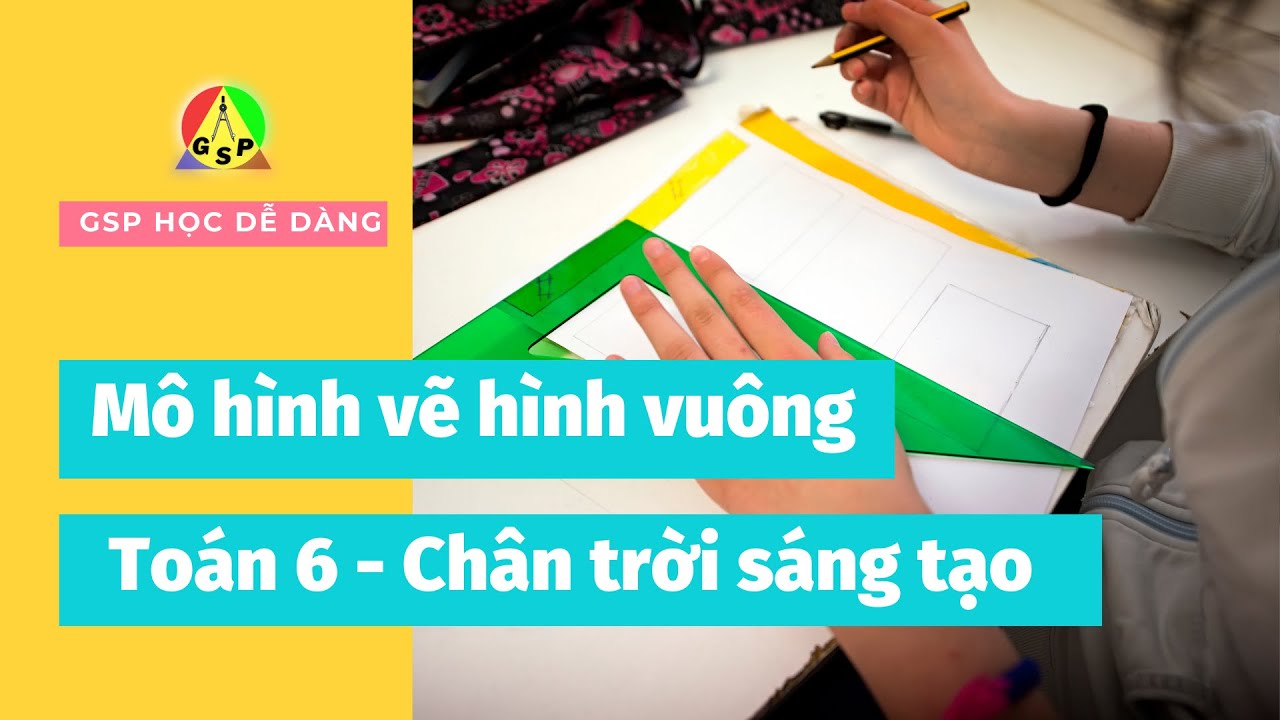 GSP Học dễ dàng – Mô hình vẽ hình vuông | Toán 6 – Chân trời sáng tạo | Tổng hợp những kiến thức liên quan vẽ hình vuông chính xác nhất