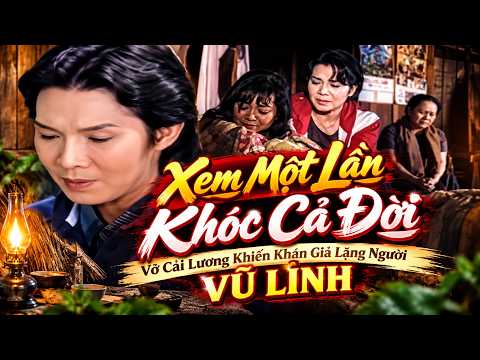 Xem Một Lần, Nhớ Cả Đời – Vở Cải Lương Khiến Khán Giả Lặng Người | Vũ Linh
