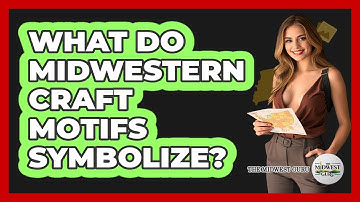 What Do Midwestern Craft Motifs Symbolize? - The Midwest Guru