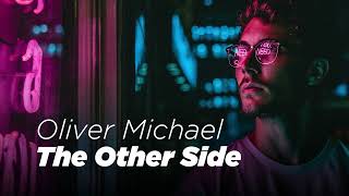 Oliver Michael - The Other Side | NEW EDM | SONG SQUAD