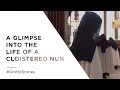 A Glimpse Into the Life of a Cloistered Nun