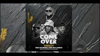 VJeezy -Come over feat Jorzzi , Chef 187 & Ice prince ( audio )