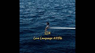 SZA - Love Language 639Hz