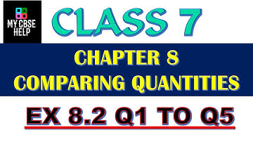 CLASS 7 MATHS EX 8.2 Q1 TO Q5 |CLASS 7 MATHS COMPARINING QUANTITIES EX 8.2 Q1, Q2, Q3, Q4, Q5