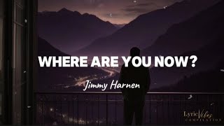Where Are You Now - Jimmy Harne (Lyric Video)