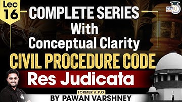 Civil Procedure Code, 1908 | Lecture 16, "Res Judicata" by Pawan Varshney | Study IQ Judiciary.