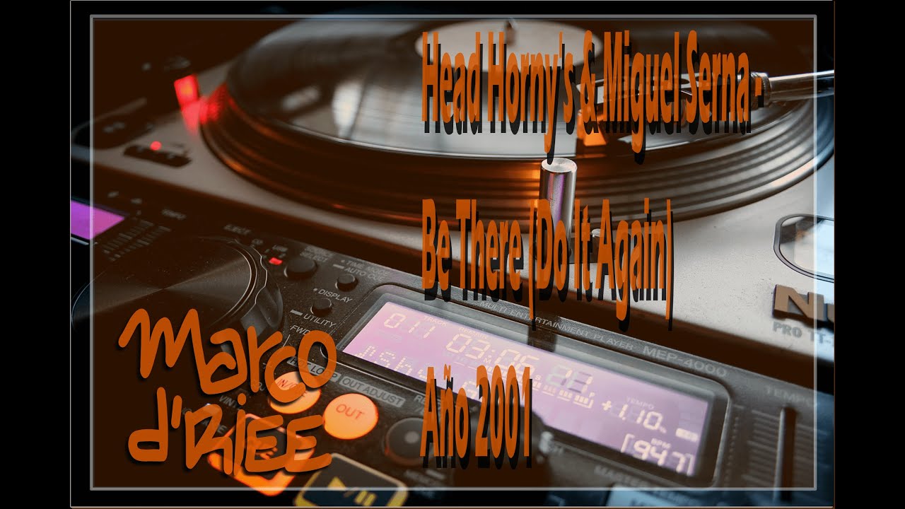 Guarda Head Horny's & Miguel Serna - Be There (Do It Again) - 2001 su YouTube Guarda Head Horny's & Miguel Serna - Be There (Do It Again) - 2001 su YouTube