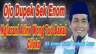 KH ANWAR ZAHID TERBARU LUCU BANGET 2025‼️MASYAALLAH‼️NGLARANI ATINE WONG TUO BAKAL CILOK 
