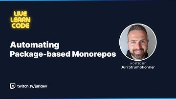 Live Learn Code - Automating Package-based Monorepos