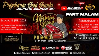 🔴LIVE JAIPONG BAJIDORAN || NAMIN GROUP || BEKASI,18 JULI 2023 || PART MALAM