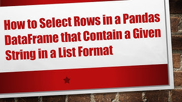 How to Select Rows in a Pandas DataFrame that Contain a Given String in a List Format