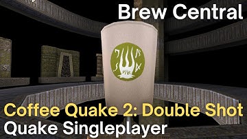 Quake Singleplayer - Coffee Quake 2: Double Shot  - Brew Central (start)