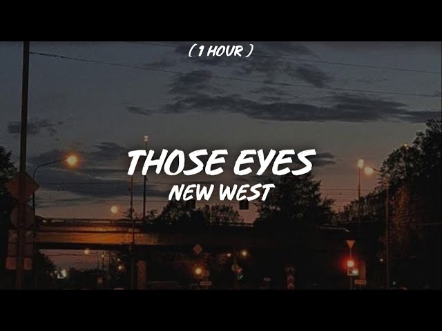 [ 1 Hour ] new west - those eyes (sped up) 'cause all of the small things that you do class=
