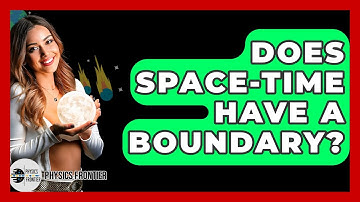 Does Space-Time Have A Boundary? - Physics Frontier