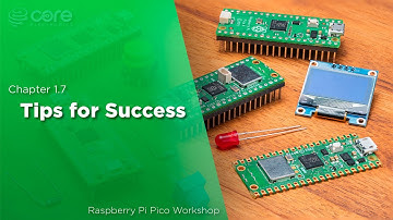 Tips For Success | Raspberry Pi Pico Workshop: Chapter 1.7