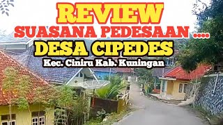 Review Suasana Pedesaan Desa Cipedes Kec. Ciniru Kab. Kuningan | Jelajah Desa