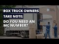 Box Truck Owners Take Note: Do You Need an MC Number? ⛟ 📦