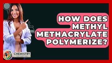 How Does Methyl Methacrylate Polymerize? - Chemistry For Everyone