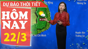 Dự báo thời tiết hôm nay mới nhất ngày 22/3 | Dự báo thời gian 3 ngày tới | Báo Nhân Dân
