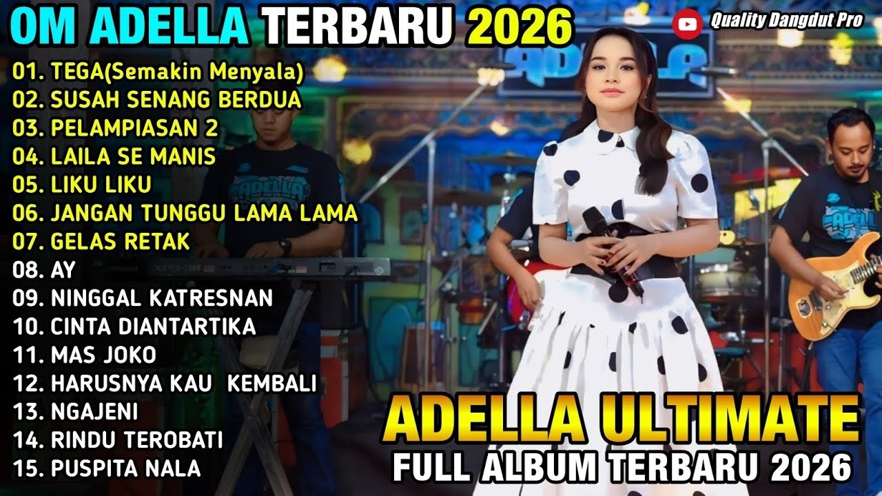 TEGA SUSAH SENANG BERDUA - TEGA - PELAMPIASAN 2 \\ TERBARU OM ADELLA  FULL ALBUM 2026