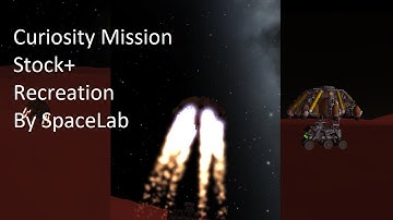 KSP - Stock+ Curiosity Recreation Movie - By SpaceLab