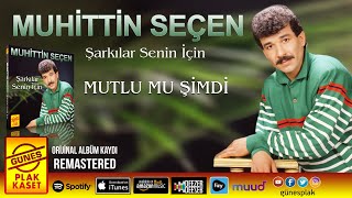 Muhittin Seçen - Mutlu Mu Şimdi (Remastered) Resimi