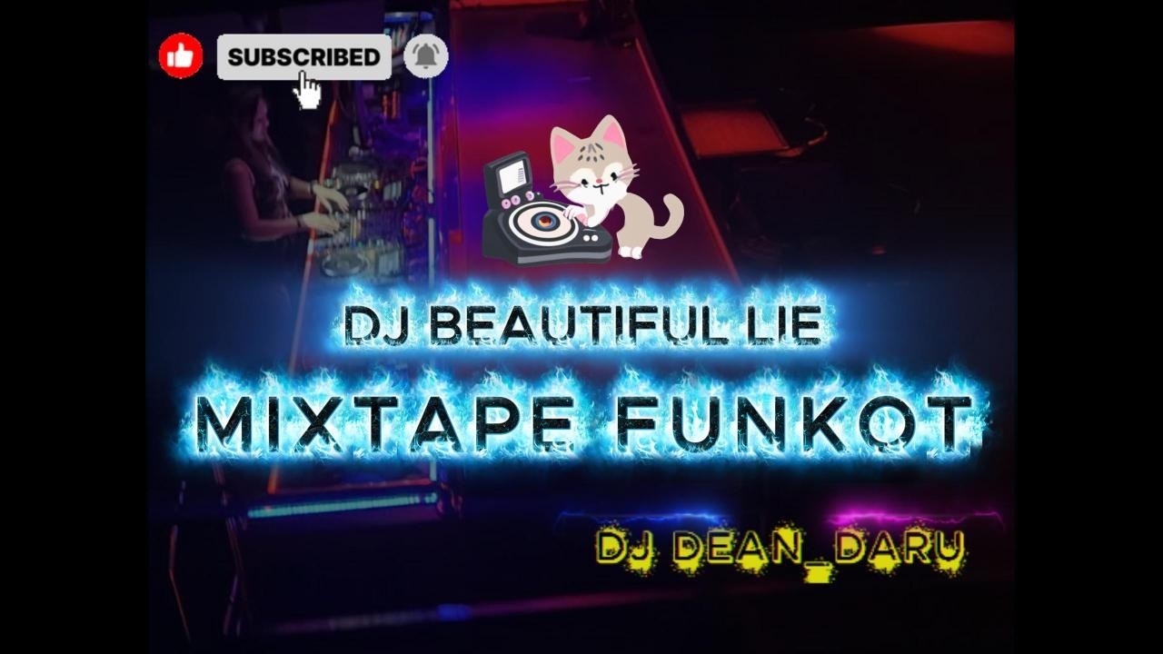 MIXTAPE FUNKOT DJ BEAUTIFUL LIE