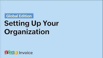How To Set Up Your Organization in Zoho Invoice - Global Edition