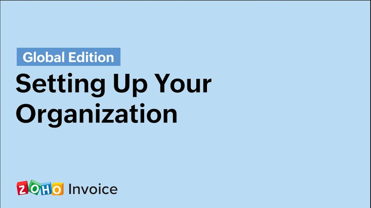 How To Set Up Your Organization in Zoho Invoice - Global Edition - YouTube