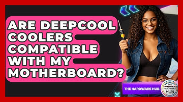 Are Deepcool Coolers Compatible With My Motherboard? - The Hardware Hub