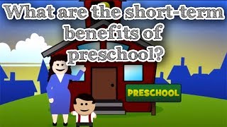 What Are The Short Term Benefits Of Preschool?