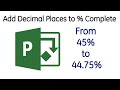 Add Decimal Places to Microsoft Project Percent Complete (% Complete)