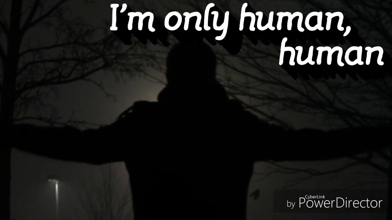 Only human after all. Im only Human after all. I am only Human. Песня im only Human after all. I am a Human after all.