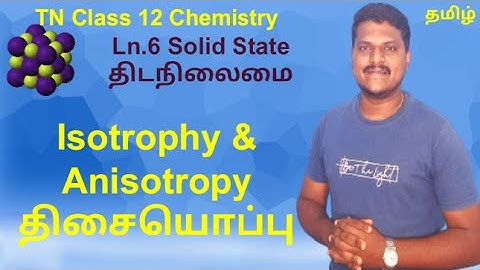 TN 12 | Ln.6 Solid State | Isotrophy Anisotropy| Bright Academy Prakash