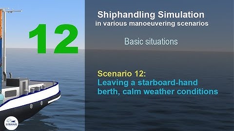 Shiphandling - Scenario 12: Leaving a starboard-hand berth, calm weather