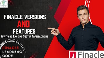 "Finacle Learning Core: Finacle versions and features| How to do Banking Sector Transactions."