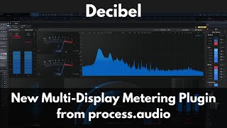 Decibel | New Multi-Display Metering Plugin from process.audio