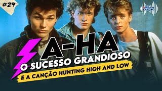 A-HA - O SUCESSO GRANDIOSO E A CANÇÃO HUNTING HIGH AND LOW | Por Dentro Da Canção #29