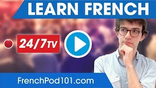 Learn French 24/7 with FrenchPod101 TV Learn French 24/7 with FrenchPod101 TV